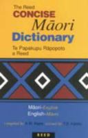 The Reed concise Māori dictionary = Te papakupu rāpopoto a Reed : Māori-English, English-Māori /