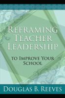 Reframing teacher leadership to improve your school /