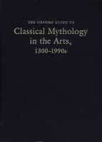 The Oxford guide to classical mythology in the arts, 1300-1990s /