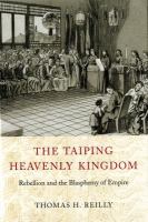 The Taiping heavenly kingdom : rebellion and the blasphemy of empire /
