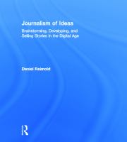 Journalism of ideas : brainstorming, developing, and selling stories in the digital age /