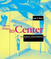 From margin to center : the spaces of installation art /