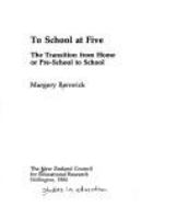To school at five : the transition from home or pre-school to school /