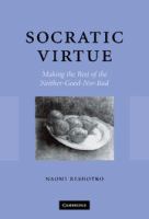 Socratic virtue : making the best of the neither-good-nor-bad /