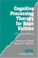 Cognitive processing therapy for rape victims : a treatment manual /