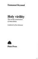 Holy virility : the social construction of masculinity /