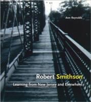 Robert Smithson : learning from New Jersey and elsewhere /