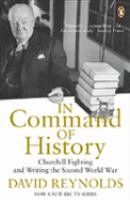In command of history : Churchill fighting and writing the Second World War /