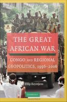 The great African war Congo and regional geopolitics, 1996-2006 /