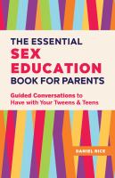 The essential sex education book for parents : guided conversations to have with your tweens and teens /