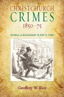 Christchurch crimes, 1850-75 : scandal & skulduggery in port & town /