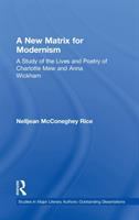A new matrix for modernism a study of the lives and poetry of Charlotte Mew and Anna Wickham /
