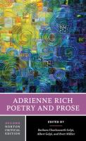 Adrienne Rich : poetry and prose : poetry, prose, reviews and criticism / edited by Albert Gelpi, Stanford University, Barbara Charlesworth Gelpi, Stanford University, Brett C. Millier, Middlebury College.