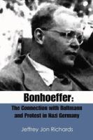 Bonhoeffer : the connection with Bultmann and protest in Nazi Germany /