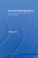 War and media operations : the U.S. military and the press from Vietnam to Iraq /