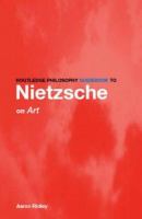 Routledge philosophy guidebook to Nietzsche on art /