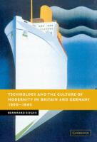 Technology and the culture of modernity in Britain and Germany, 1890-1945 /