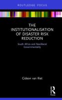 The institutionalisation of disaster risk reduction : South Africa and neoliberal governmentality /