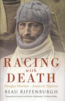 Racing with death : Douglas Mawson, Antarctic explorer /