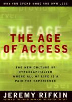The age of access : the new culture of hypercapitalism, where all of life is a paid-for experience /