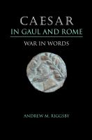 Caesar in Gaul and Rome : war in words /