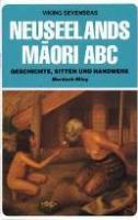 Neuseelands Maori ABC : Geschichte, Sitten und Handwerk /