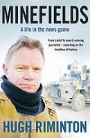 Minefields : a life in the news game /