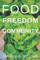 Food, freedom, community : a study of food sovereignty in New Zealand /