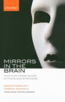 Mirrors in the brain : how our minds share actions and emotions /
