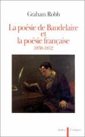La poesie de Baudelaire et la poesie francaise, 1838-1852 /