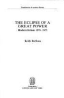 The eclipse of a great power : modern Britain, 1870-1975 /