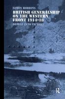 British generalship on the Western Front 1914-18 : defeat into victory /
