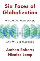 Six faces of globalization : who wins, who loses, and why it matters /