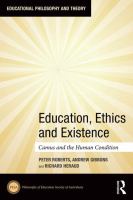Education, ethics and existence : Camus and the human condition /
