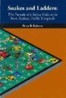 Snakes and ladders : the pursuit of a safety culture in New Zealand public hospitals /