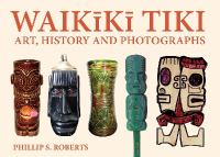 Waikiki tiki : art, history and photographs /
