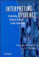 Interpreting evidence : evaluating forensic science in the courtroom /