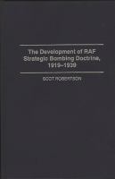 The development of RAF strategic bombing doctrine, 1919-1939 /