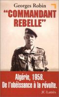 Commandant rebelle : Algérie, 1958 : de l'obéissance à la révolte /