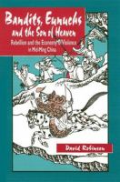 Bandits, eunuchs, and the son of heaven : rebellion and the economy of violence in mid-Ming China /