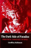 The dark side of paradise : political violence in Bali /