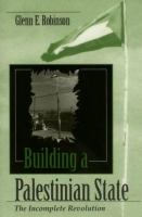 Building a Palestinian state : the incomplete revolution /