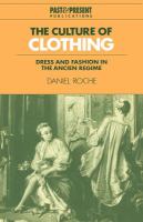 The culture of clothing : dress and fashion in the "ancien régime" /