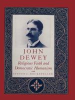 John Dewey : religious faith and democratic humanism /