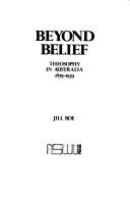 Beyond belief : theosophy in Australia, 1879-1939 /