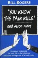 You know the fair rule : strategies for making the hard job of discipline in school easier /