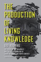 The production of living knowledge : the crisis of the university and the transformation of labor in Europe and North America /