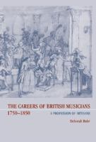 The careers of British musicians, 1750-1850 : a profession of artisans /