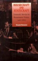 Housecraft and statecraft : domestic service in Renaissance Venice, 1400-1600 /