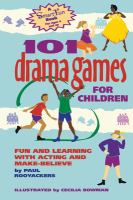 101 drama games for children : fun and learning with acting and make-believe /